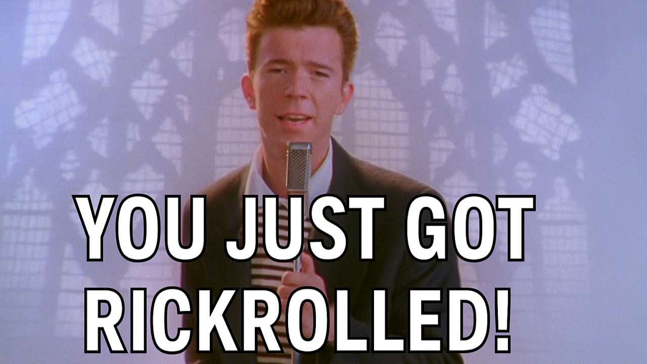 you just got rickrolled | Was ist rickrolling - addis techblog erklärt es